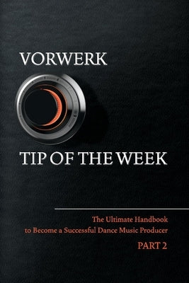 Vorwerk Tip of the Week: Part 2volume 2 by Vorwerk, Maarten