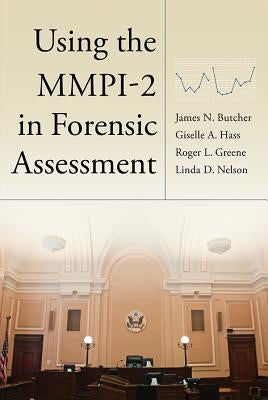 Using the Mmpi-2 in Forensic Assessment by Butcher, James N.