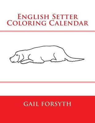 English Setter Coloring Calendar by Forsyth, Gail