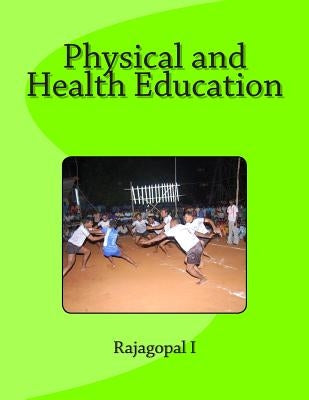 Physical and Health Education: Text Book for Education & Physical Education Students by Rajagopal I. Dr