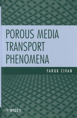 Porous Media Transport Phenomena by Civan, Faruk