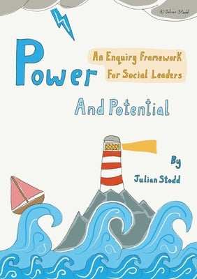 Power and Potential: An Enquiry Framework for Social Leaders by Stodd, Julian