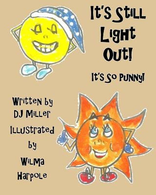 It's Still Light Out!: It's So Punny! by Harpole, Wilma