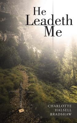 He Leadeth Me by Bradshaw, Charlotte Halsell