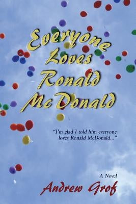 Everyone Loves Ronald McDonald by Grof, Andrew