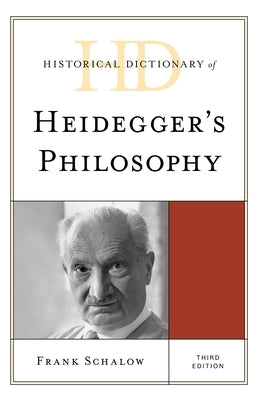 Historical Dictionary of Heidegger's Philosophy by Schalow, Frank