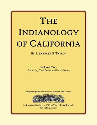 The Indianology of California: Volume Two, Containing Series Three by Iddings, Ray