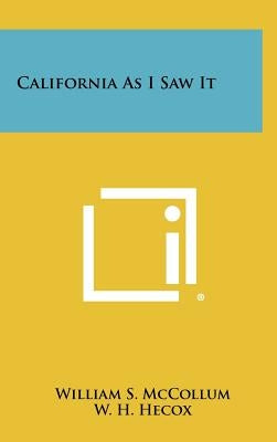 California as I Saw It by McCollum, William S.