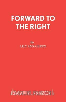 Forward to the Right by Green, Lily Ann