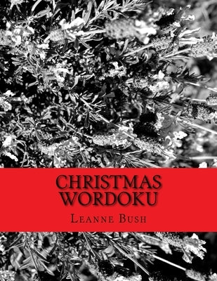 Christmas Wordoku: Challenging and Entertaining Christmas Puzzles by Bush, Leanne