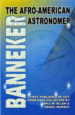 Banneker: The Afro-American Astronomer: The Afro-American Astronomer by Allen, Will W.