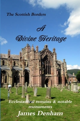 A Divine Heritage by Denham, James