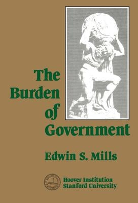 Burden of Government by Mills, Edwin S.