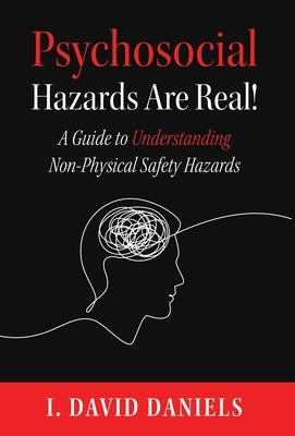 Psychosocial Hazards Are Real! by Daniels, I. David