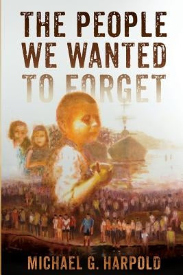 The People We Wanted to Forget by Harpold, Michael G.