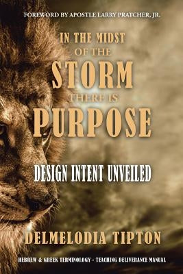 In the Midst of the Storm There Is Purpose: Design Intent Unveiled by Tipton, Evangelist Delmelodia