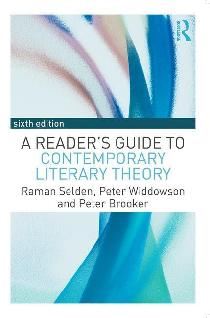 A Reader's Guide to Contemporary Literary Theory by Selden, Raman