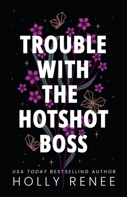 Trouble with the Hotshot Boss by Renee, Holly