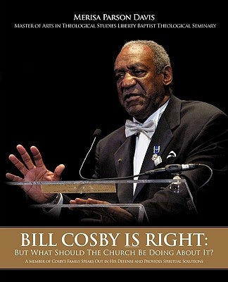Bill Cosby Is Right: But What Should The Church Be Doing About It? by Davis, Merisa Parson