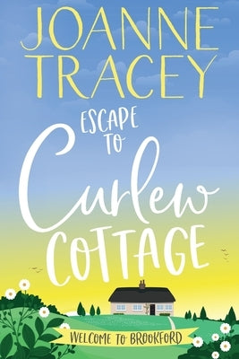 Escape To Curlew Cottage by Tracey, Joanne