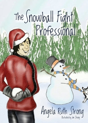 The Snowball Fight Professional by Strong, Angela Ruth