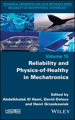 Reliability and Physics-Of-Healthy in Mechatronics by El Hami, Abdelkhalak