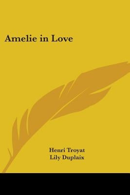 Amelie in Love by Troyat, Henri