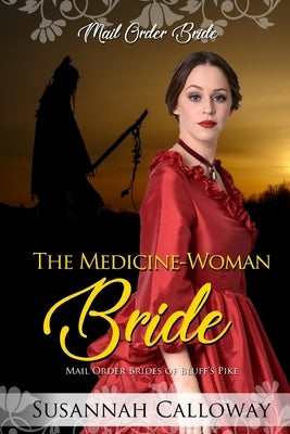 The Medicine-Woman Bride by Calloway, Susannah