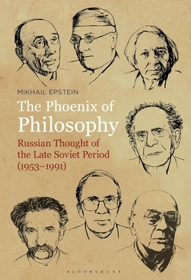 The Phoenix of Philosophy: Russian Thought of the Late Soviet Period (1953-1991) by Epstein, Mikhail