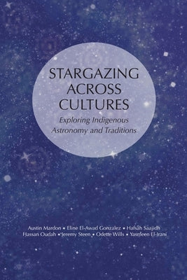 Stargazing Across Cultures: Exploring Indigenous Astronomy and Traditions by Mardon, Austin