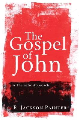 The Gospel of John by Painter, R. Jackson