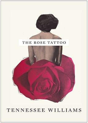 The Rose Tattoo by Williams, Tennessee
