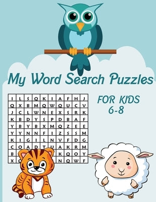 My Word Search Puzzles for Kids 6-8: 90 Word Search Puzzles to Improve your child spelling by Dadda, Laghdaf