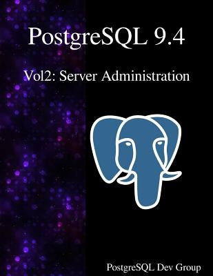 PostgreSQL 9.4 Vol2: Server Administration by Group, Postgresql Development