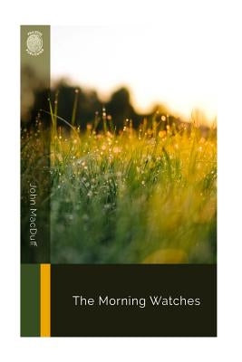 The Morning Watches by Macduff, John