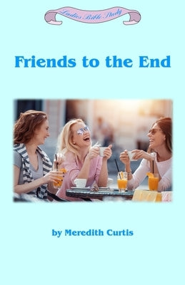 Friends to the End by Curtis, Meredith
