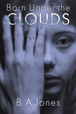 Born Under The Clouds by Jones, B. a.