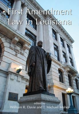 First Amendment Law in Louisiana by Davie, William R.