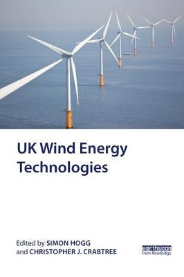 UK Wind Energy Technologies by Hogg, Simon