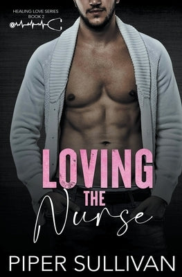 Loving the Nurse by Sullivan, Piper