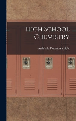 High School Chemistry by Knight, Archibald Patterson