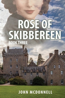 Rose Of Skibbereen Book Three: An Irish American Historical Romance Novel by McDonnell, John