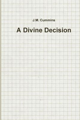 A Divine Decision by Cummins, J. M.