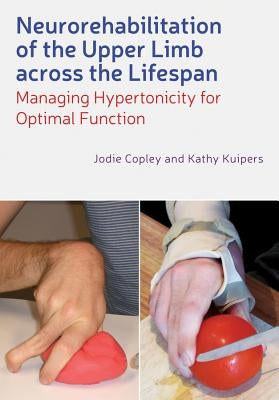 Neurorehabilitation of the Upper Limb Across the Lifespan by Copley, Jodie