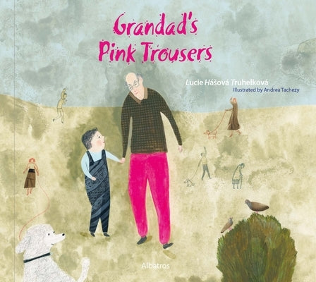 Grandad's Pink Trousers by Truhelkova, Lucie Hasova