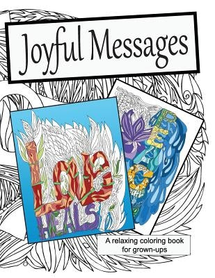Joyful Messages: A Coloring Book for Grown-ups by Colgan, Caryn