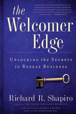 The Welcomer Edge: Unlocking the Secrets to Repeat Business by Shapiro, Richard R.