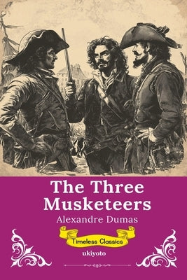 The Three Musketeers Timeless Classics by Alexandre Dumas