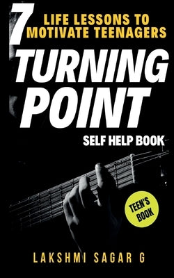 TURNING POINT-7 Life Lessons to Motivate Teenagers by Sagar, Lakshmi