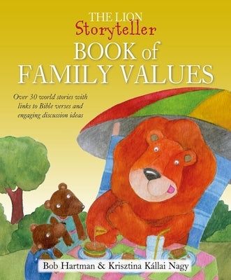 The Lion Storyteller Book of Family Values: Over 30 World Stories with Links to Bible Verses and Engaging Discussion Ideas by Hartman, Bob